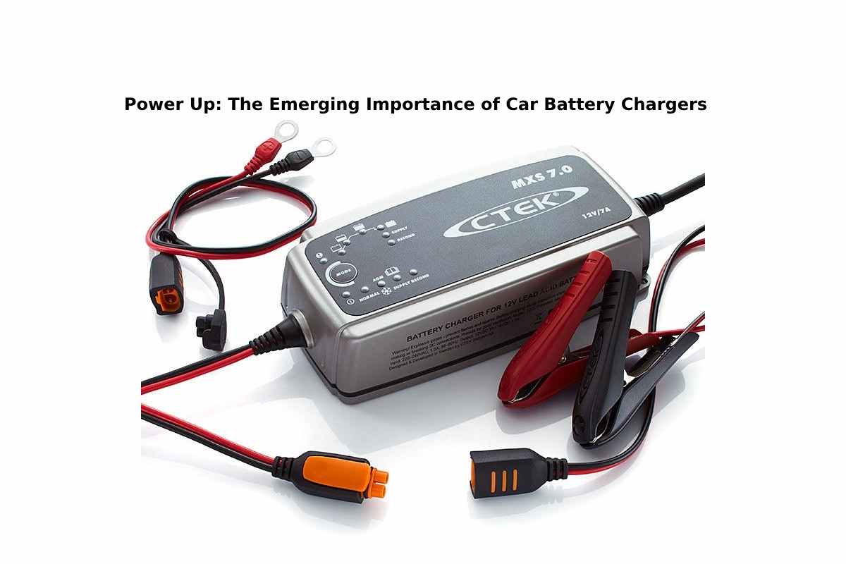Power Up: The Emerging Importance of Car Battery Chargers