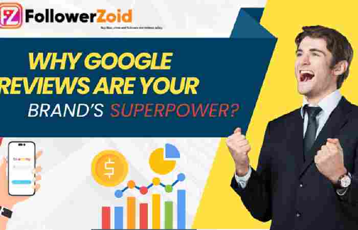 Why Google Reviews Are Your Brand’s Superpower?