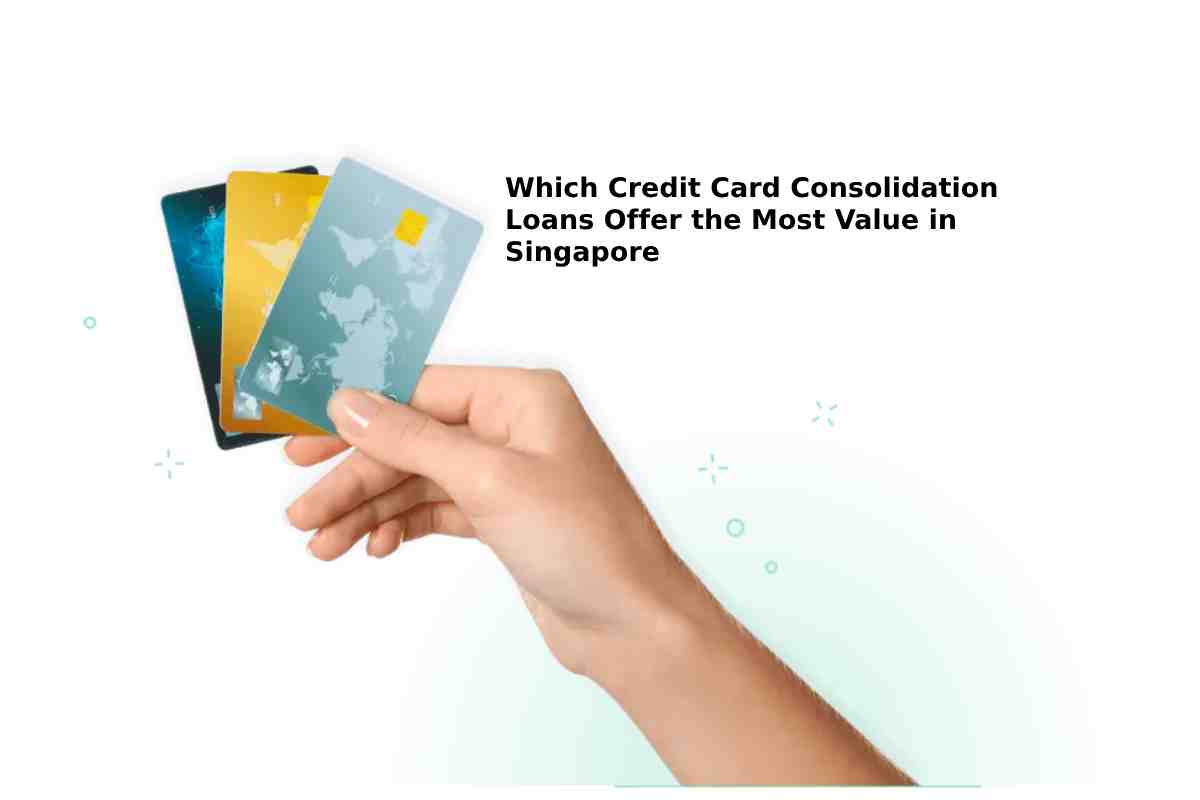 Which Credit Card Consolidation Loans Offer the Most Value in Singapore