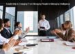 Leadership Is Changing From Managing People to Managing Intelligence