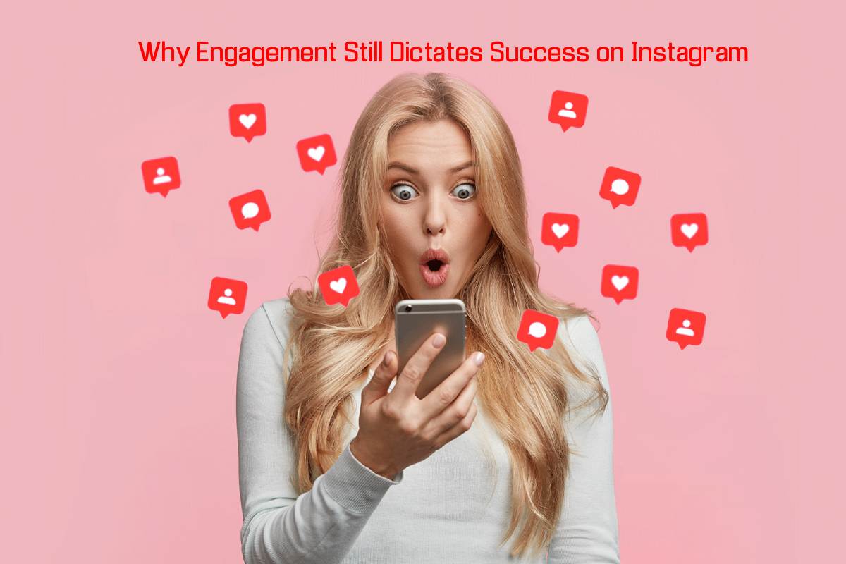 Why Engagement Still Dictates Success on Instagram