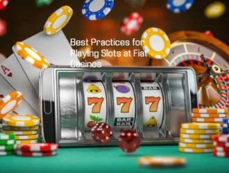 Best Practices for Playing Slots at Fiat Casinos