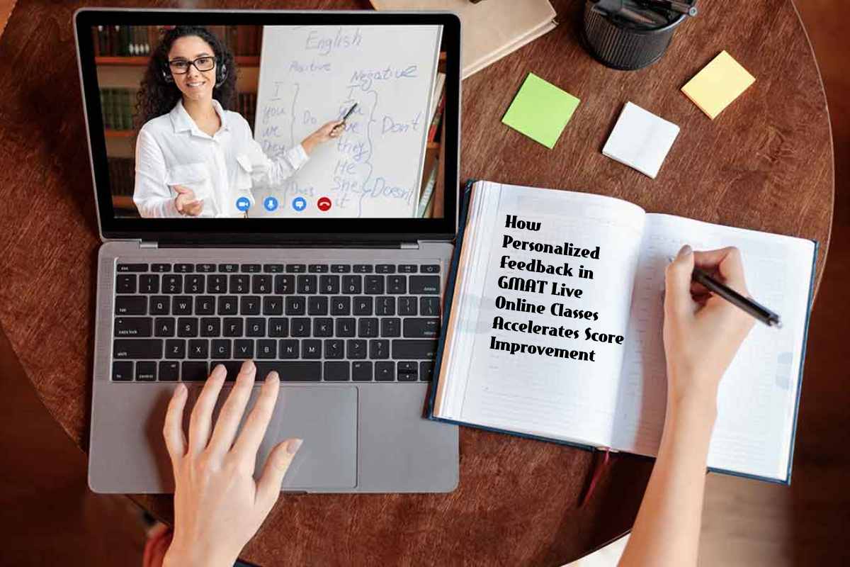 How Personalized Feedback in GMAT Live Online Classes Accelerates Score Improvement